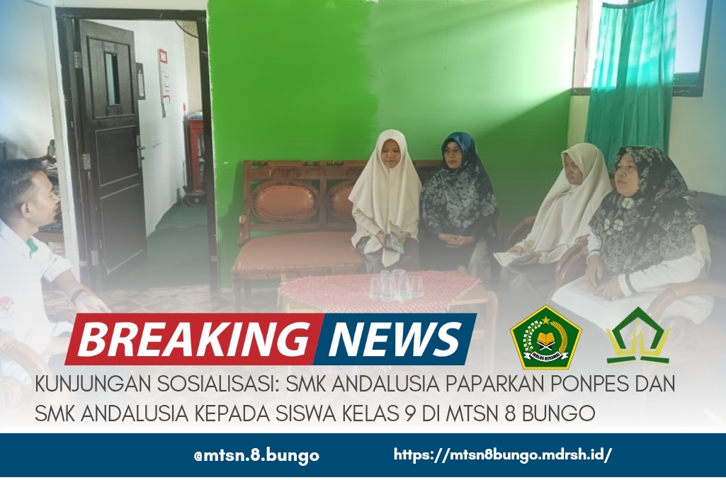 KUNJUNGAN SOSIALISASI: SMK ANDALUSIA PAPARKAN KELEBIHAN DAN KEUNGGULAN SEKOLAH KEPADA SISWA KELAS 9 MTSN 8 BUNGO 