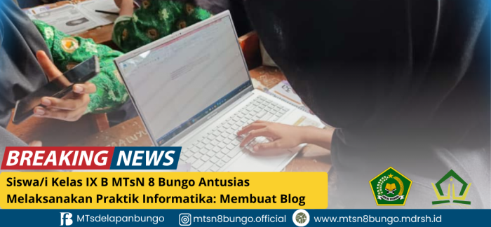 Siswa/i Kelas IX B MTsN 8 Bungo Antusias Melaksanakan Praktik Informatika: Membuat Blog