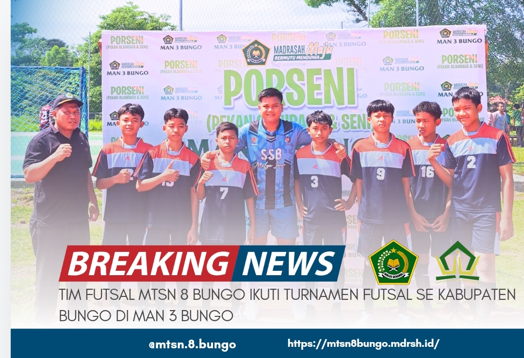 TIM FUTSAL MTSN 8 BUNGO IKUTI TURNAMEN FUTSAL SE KABUPATEN BUNGO DI MAN 3 BUNGO 