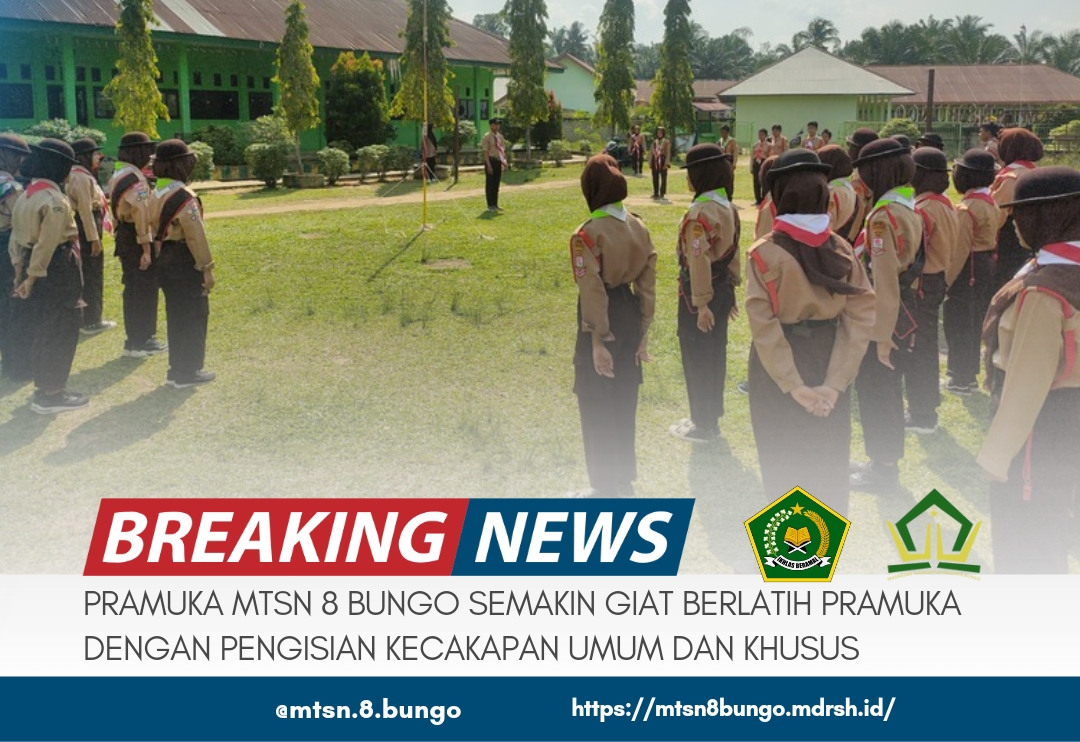 PRAMUKA MTSN 8 BUNGO SEMAKIN GIAT BERLATIH PRAMUKA DENGAN PENGISIAN KECAKAPAN UMUM DAN KHUSUS 