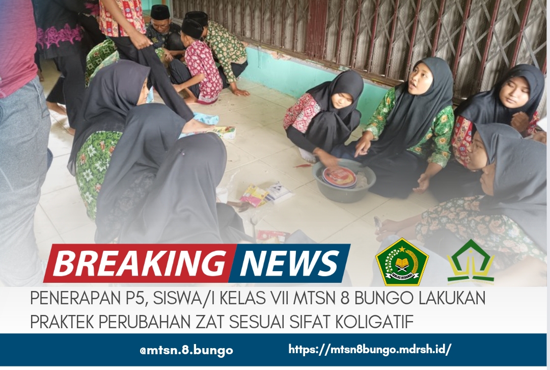 PENERAPAN P5, SISWA/I KELAS VII MTSN 8 BUNGO LAKUKAN PRAKTEK PERUBAHAN ZAT SESUAI SIFAT KOLIGATIF 
