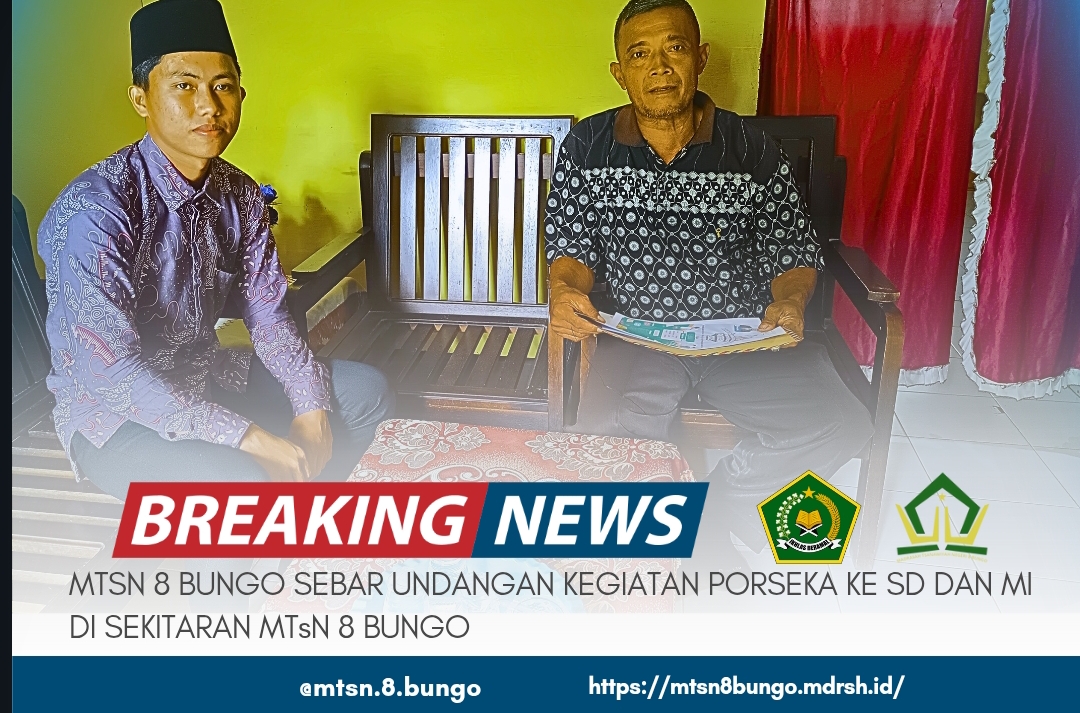 MTSN 8 BUNGO SEBAR UNDANGAN KEGIATAN PORSEKA KE SD DAN MI YANG BERADA DI SEKITAR MTSN 8 BUNGO 