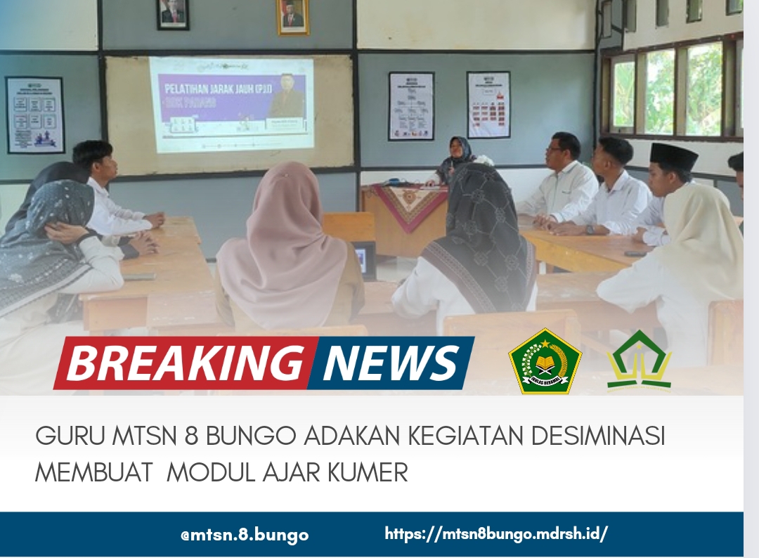 GURU MTSN 8 BUNGO ADAKAN KEGIATAN DESIMINASI MEMBUAT MODUL AJAR KUMER 