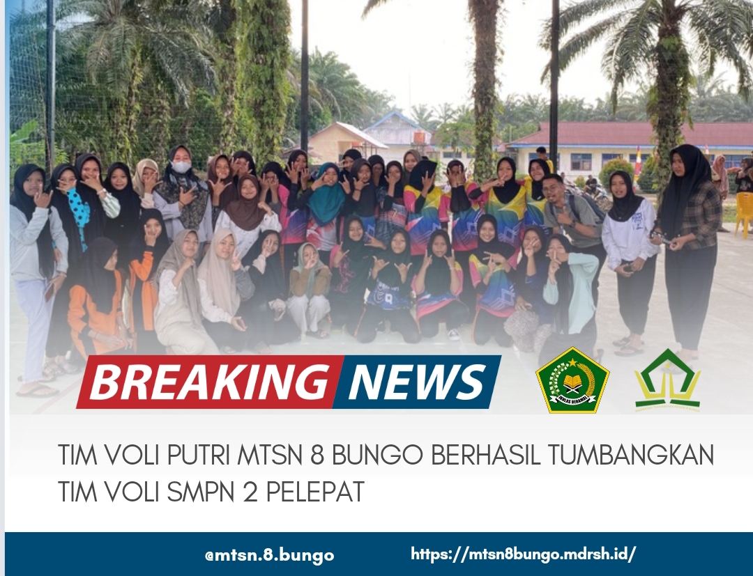 TIM VOLI PUTRI MTSN 8 BUNGO BERHASIL TUMBANGKAN TIM VOLI PUTRI SMPN 2 PELEPAT 