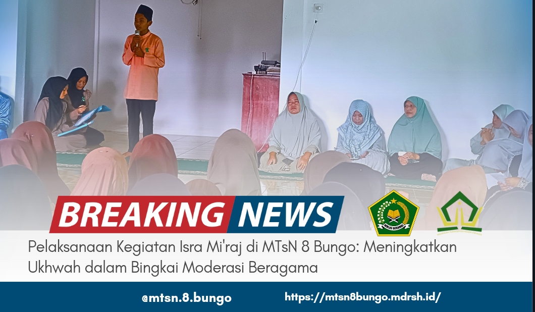 Pelaksanaan Kegiatan Isra Mi'raj di MTsN 8 Bungo: Meningkatkan Ukhwah dalam Bingkai Moderasi Beragama