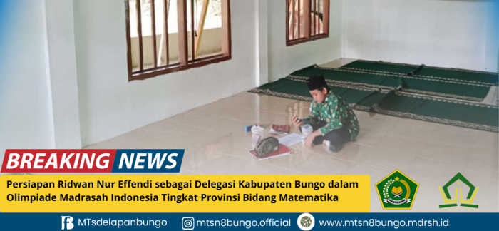 Persiapan Ridwan Nur Effendi sebagai Delegasi Kabupaten Bungo dalam Olimpiade Madrasah Indonesia Tingkat Provinsi