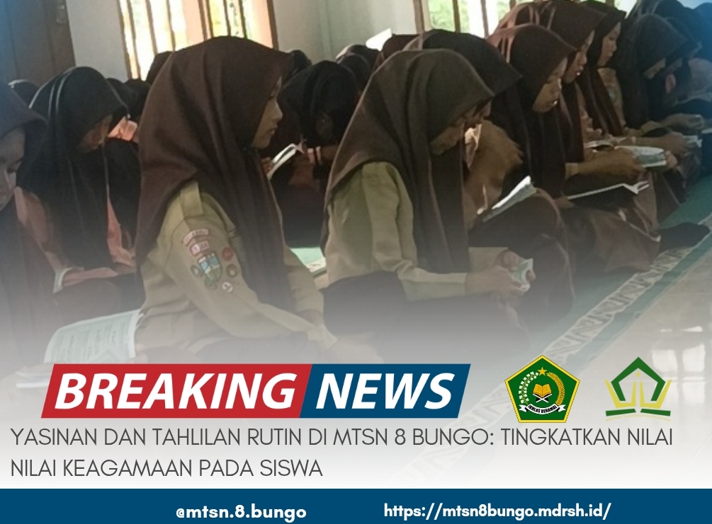 YASINAN DAN TAHLILAN RUTIN DI MTSN 8 BUNGO: TINGKATKAN NILAI NILAI KEAGAMAAN PADA SISWA 