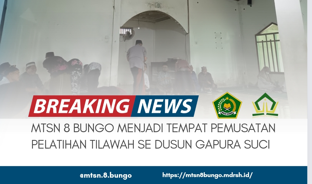 MTsN 8 BUNGO MENJADI TEMPAT PEMUSATAN PELATIHAN TILAWAH SE DUSUN GAPURA SUCI 