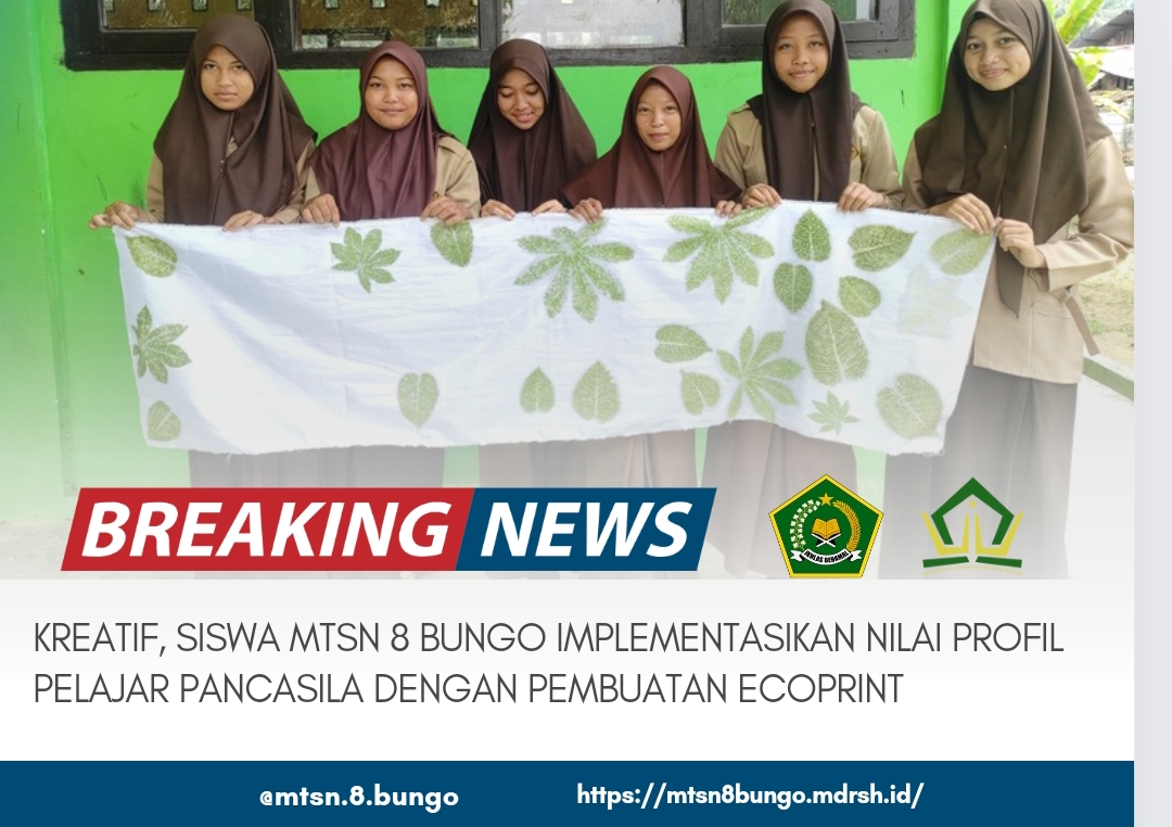 KREATIF, SISWA MTSN 8 BUNGO IMPLEMENTASIKAN NILAI PROFIL PELAJAR PANCASILA DENGAN PEMBUATAN ECOPRINT 