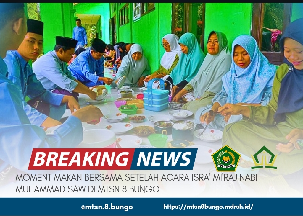 MOMENT MAKAN BERSAMA SETELAH ACARA ISRA' MI'RAJ NABI MUHAMMAD SAW DI MTSN 8 BUNGO 