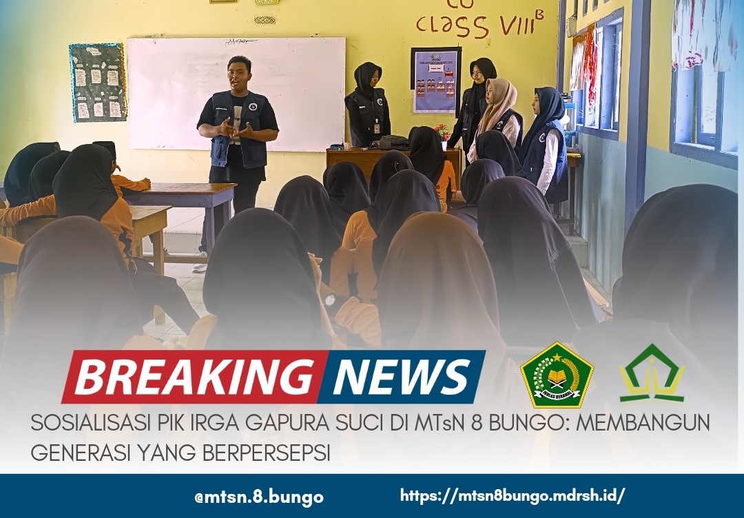 SOSIALISASI PIK IRGA GAPURA SUCI DI MTSN 8 BUNGO: MEMBANGUN GENERASI YANG BERPERSEPSI 