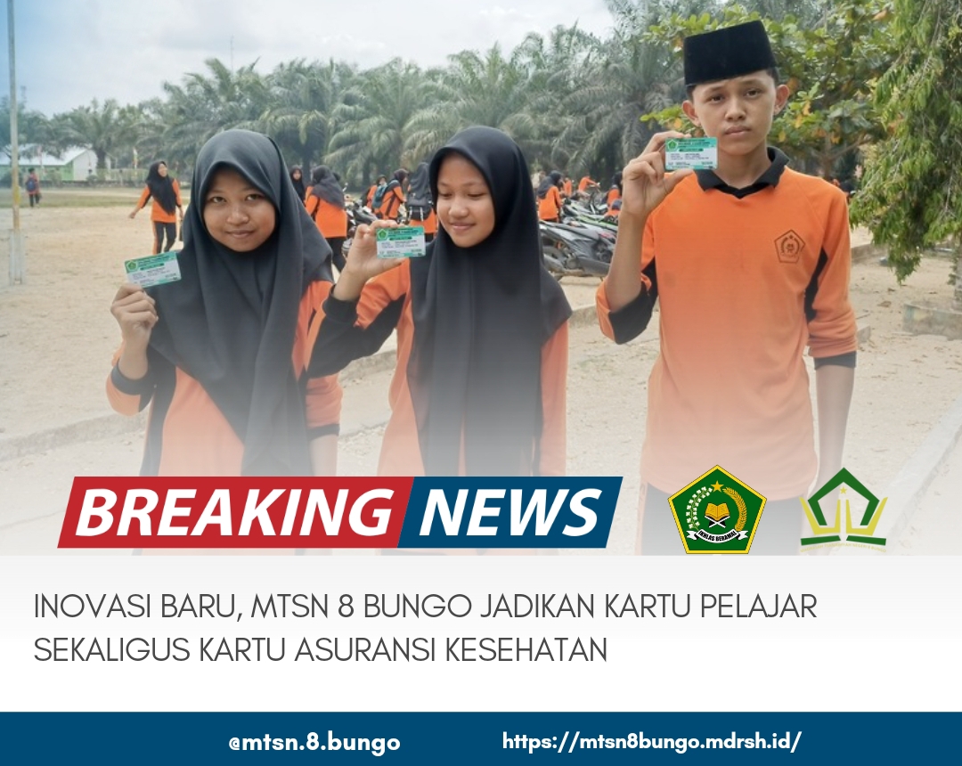 INOVASI BARU, MTSN 8 BUNGO JADIKAN KARTU PELAJAR SEKALIGUS KARTU ASURANSI KESEHATAN 