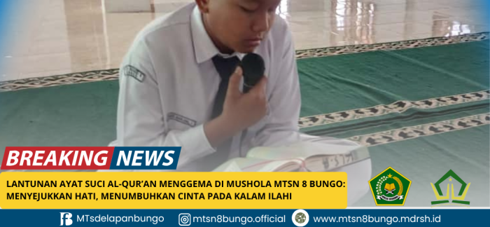 Lantunan Ayat Suci Al-Quran Menggema di Mushola MTsN 8 Bungo: Menyejukkan Hati, Menumbuhkan Cinta pada Kalam Ilahi