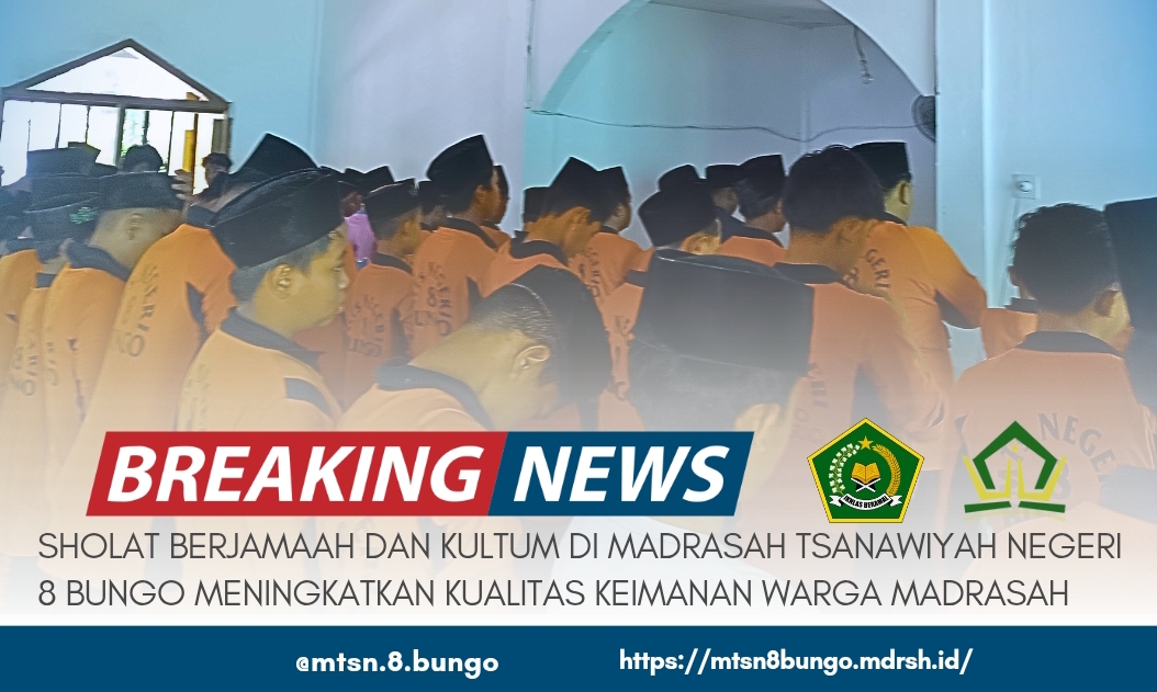 SHOLAT BERJAMAAH DAN KULTUM DI MADRASAH TSANAWIYAH NEGERI 8 BUNGO MENINGKATKAN KUALITAS KEIMANAN WARGA MADRASAH 