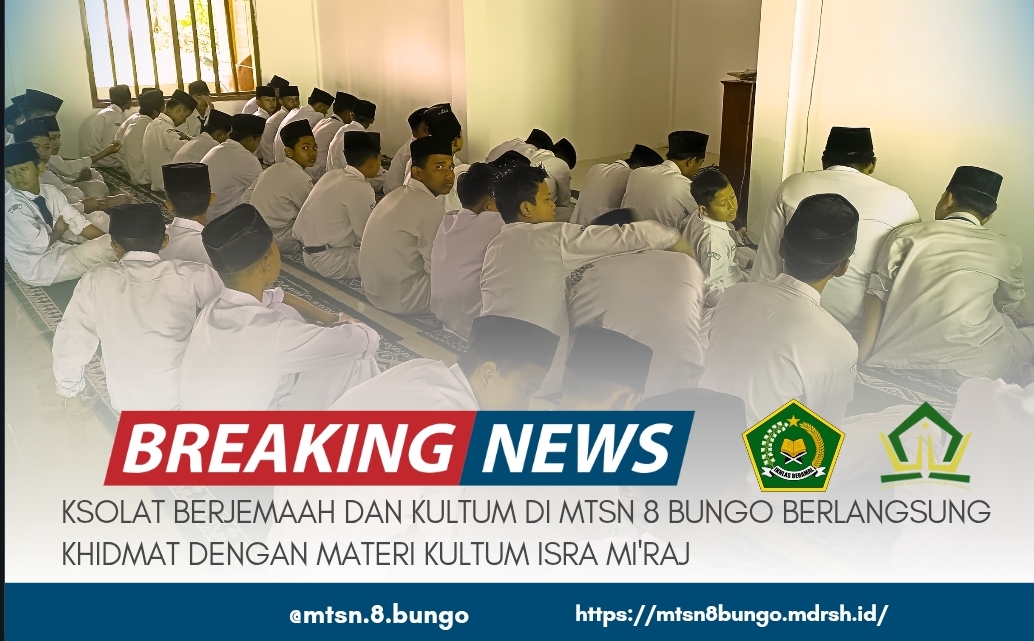 SHOLAT BERJAMAAH DAN KULTUM DI MTSN 8 BUNGO BERLANGSUNG KHIDMAT DENGAN MATERI KULTUM 