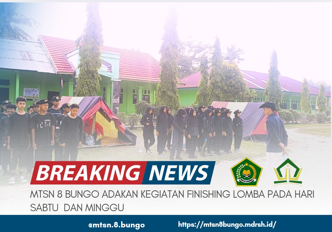 MTSN 8 BUNGO ADAKAN KEGIATAN FINISHING LOMBA PADA HARI SABTU DAN MINGGU 