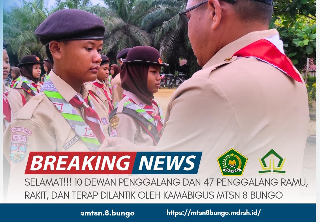 SELAMAT!!! 10 DEWAN PENGGALANG DAN 47 PENGGALANG RAMU RAKIT DAN TERAP DILANTIK OLEH KAMABIGUS MTSN 8 BUNGO 