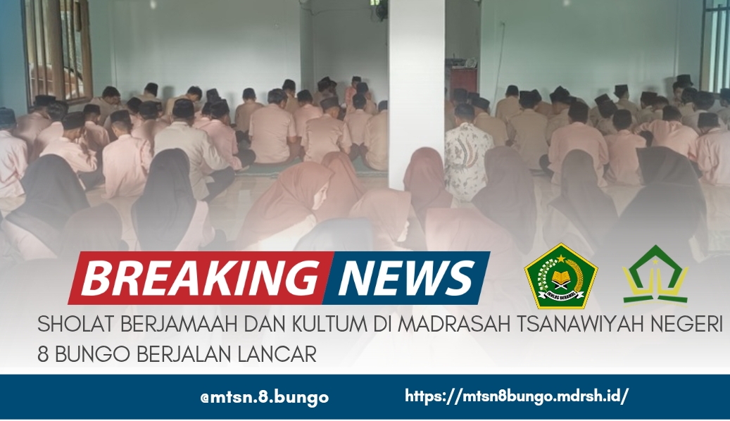 SHOLAT BERJAMAAH DAN KULTUM DI MADRASAH TSANAWIYAH NEGERI 8 BUNGO BERJALAN LANCAR 