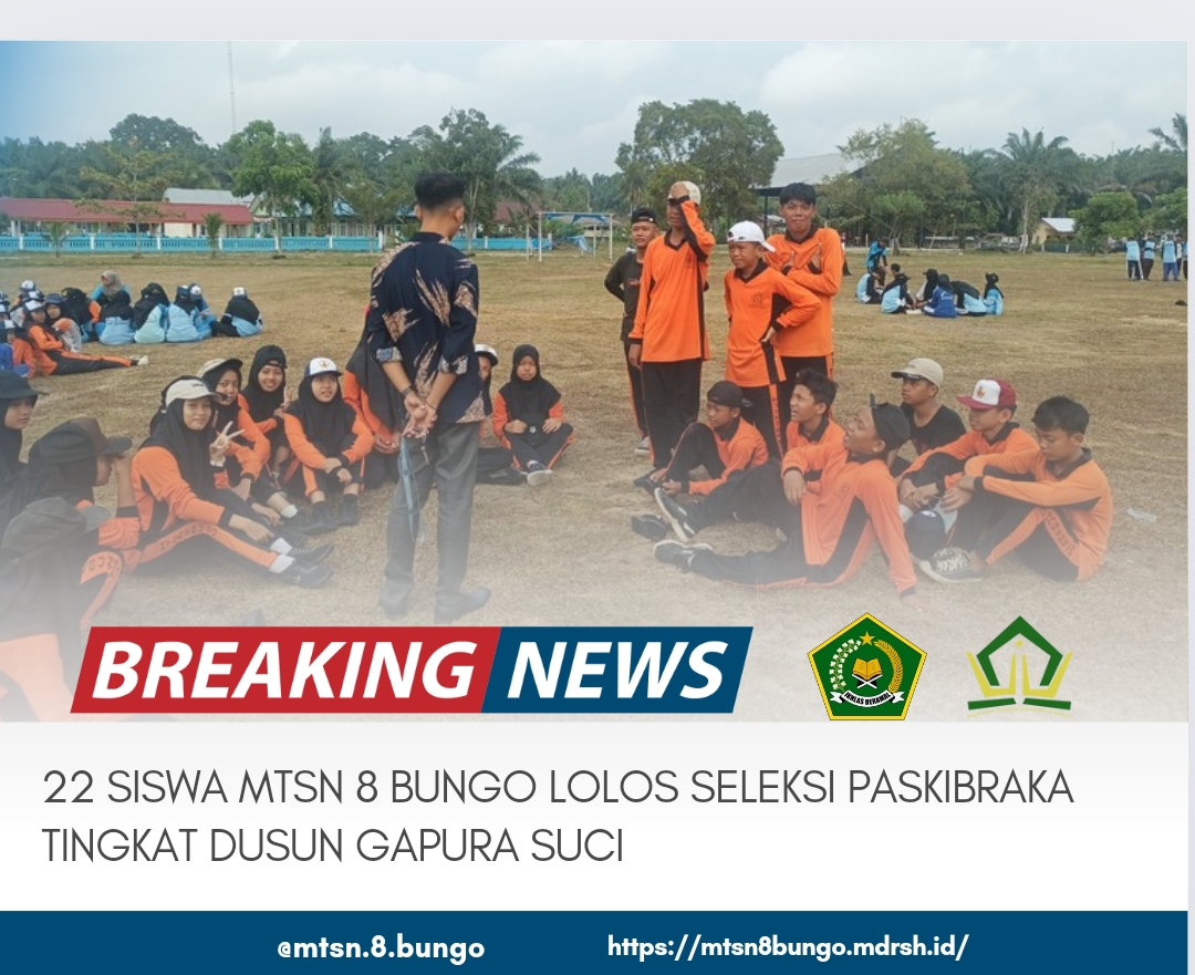 22 SISWA MTSN 8 BUNGO LOLOS SELEKSI PASKIBRAKA TINGKAT DUSUN GAPURA SUCI 
