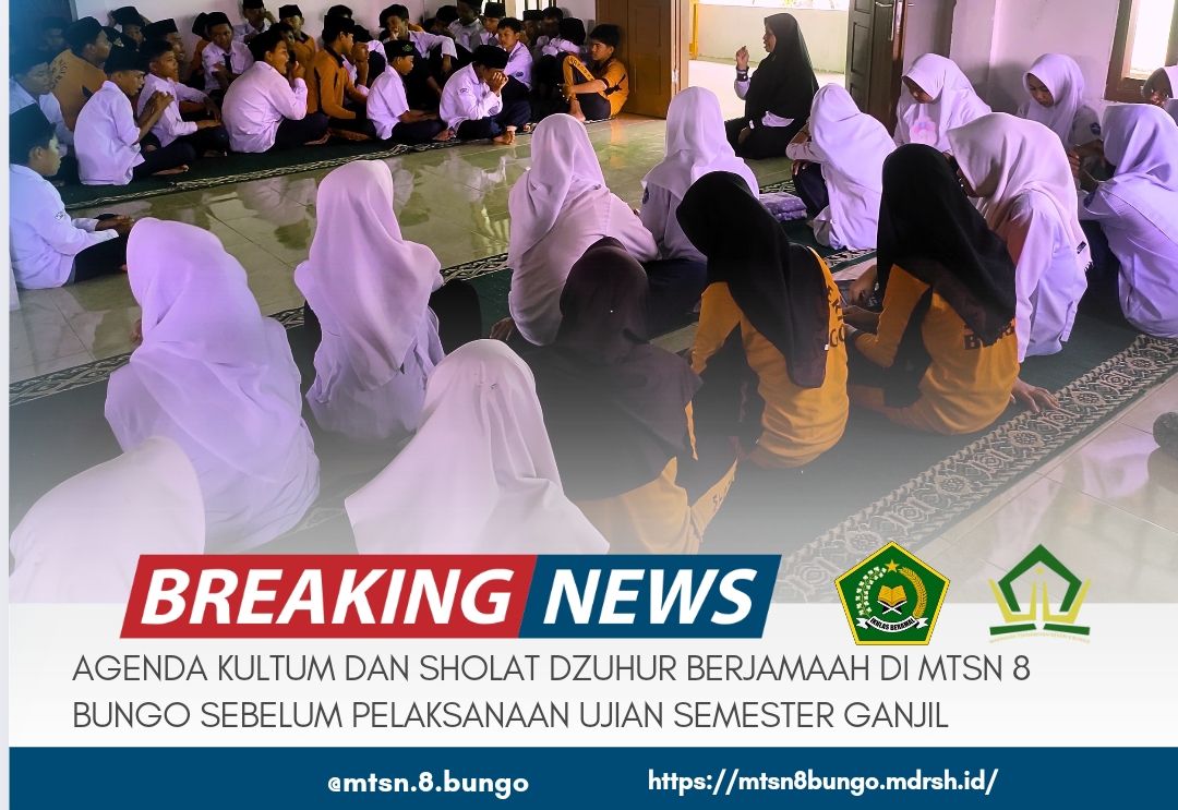 AGENDA KULTUM DAN SHOLAT DZUHUR BERJAMAAH TERAKHIR DI MTSN 8 BUNGO SEBELUM PELAKSANAAN UJIAN SEMESTER GANJIL 
