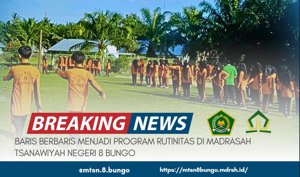 BARIS BERBARIS MENJADI PROGRAM RUTINITAS DI MADRASAH TSANAWIYAH NEGERI 8 BUNGO 