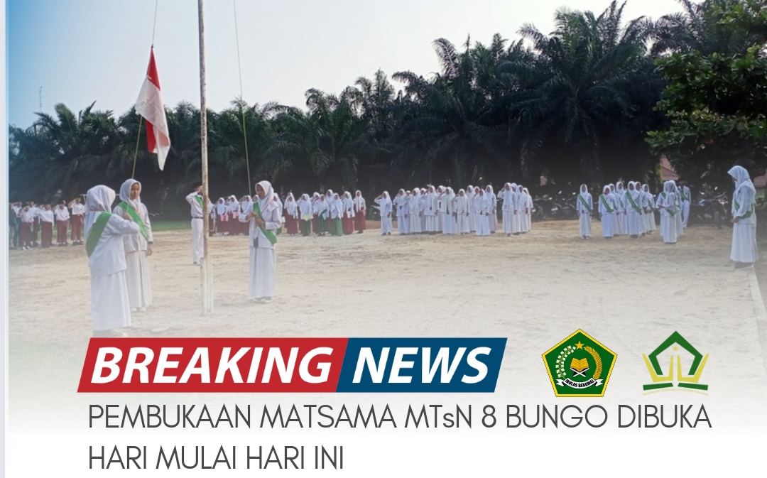 PEMBUKAAN MATSAMA MTsN 8 BUNGO DIBUKA MULAI HARI INI