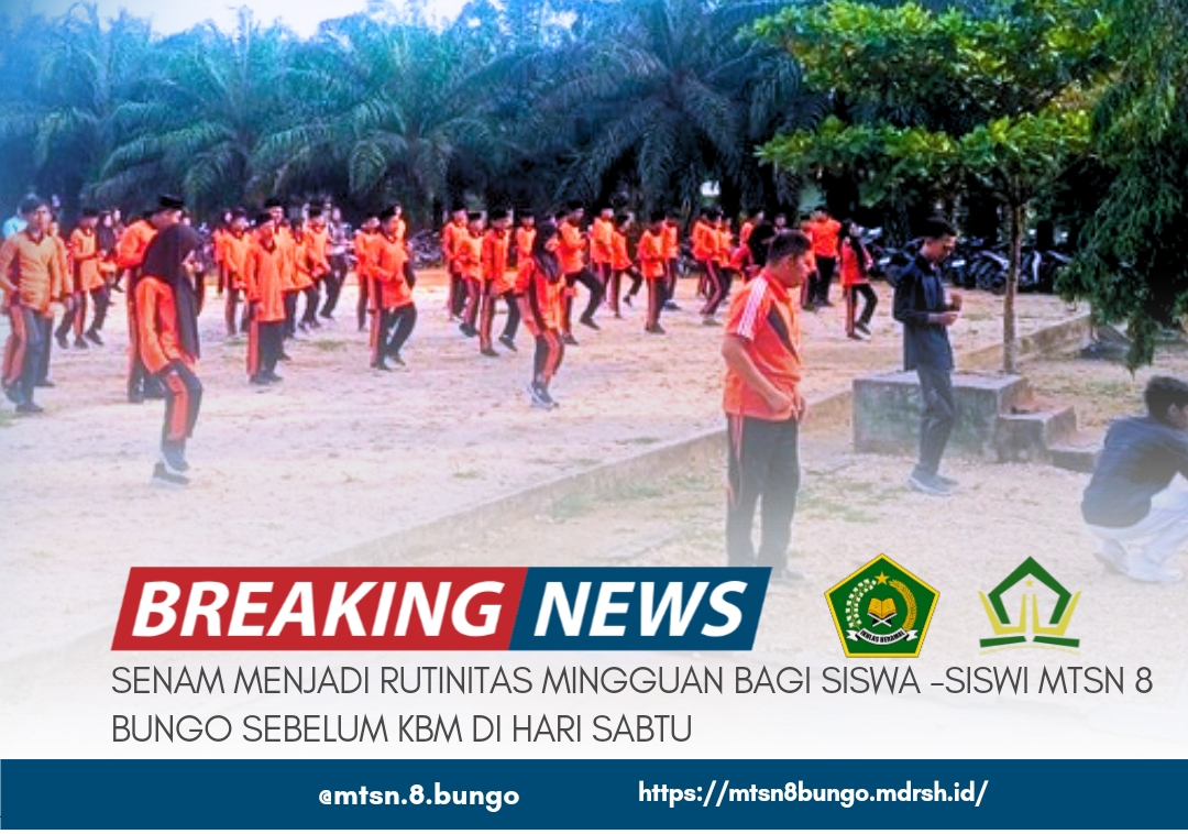 SENAM MENJADI RUTINITAS MINGGUAN BAGI SISWA -SISWI MTSN 8 BUNGO SEBELUM KBM DI HARI SABTU 