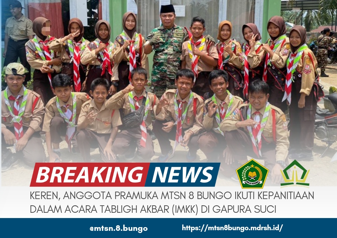 KEREN!! ANGGOTA PRAMUKA MTSN 8 BUNGO IKUTI KEPANITIAAN DALAM ACARA TABLIGH AKBAR (IMKK) DI GAPURA SUCI 