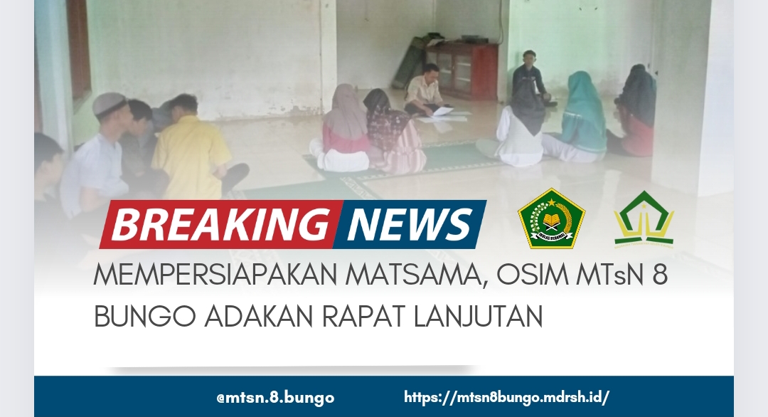 MEMPERSIAPKAN MATSAMA, OSIM MTsN 8 BUNGO ADAKAN RAPAT LANJUTAN 