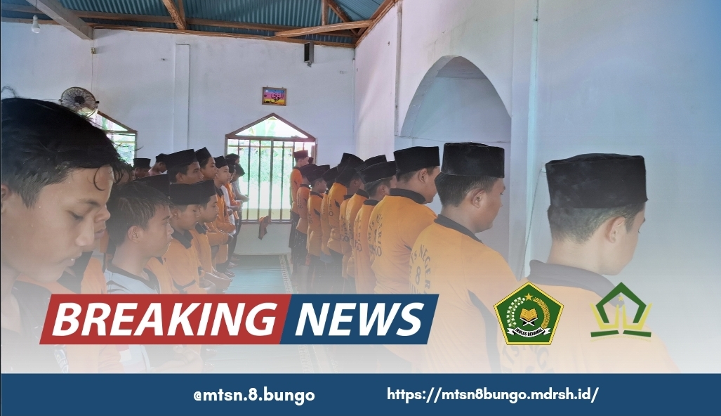 TINGKATKAN NILAI NILAI KEAGAMAAN: MTSN 8 BUNGO RUTIN MENGADAKAN SHOLAT BERJAMAAH DAN KULTUM HARIAN 