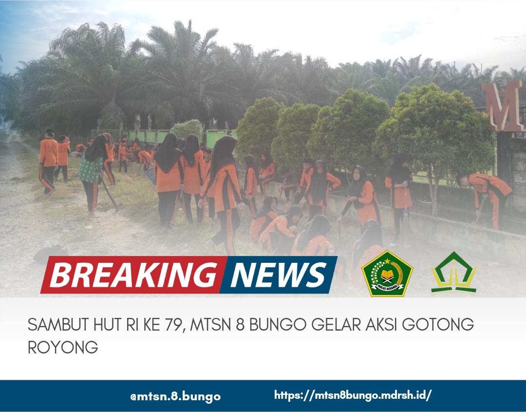 SAMBUT HUT RI KE 79 MTSN 8 BUNGO GELAR AKSI GOTONG ROYONG 
