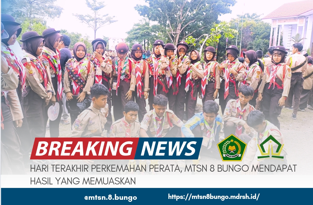 HARI TERAKHIR PERKEMAHAN PERATA, MTSN 8 BUNGO MENDAPAT HASIL YANG MEMUASKAN 