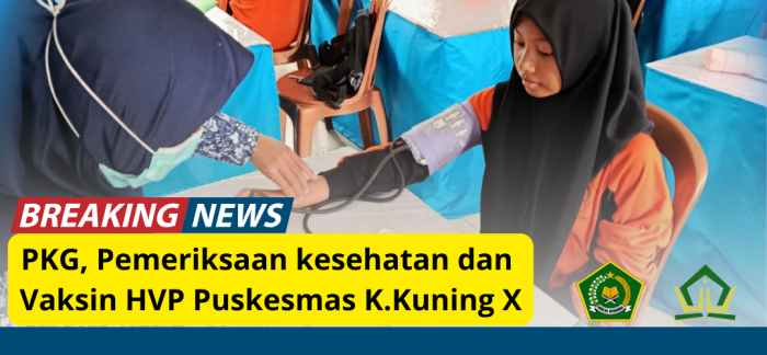 Puskesmas Kuamang Kuning X Gelar PKG, Pemberian FE, Pemeriksaan HB, dan Vaksin HPV di MTsN 8 Bungo