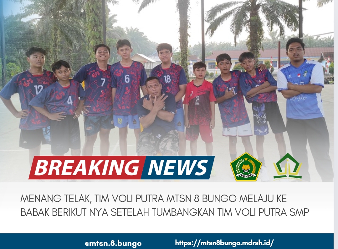 MENANG TELAK, TIM VOLI PUTRA MTSN 8 BUNGO MELAJU KE BABAK BERIKUT NYA SETELAH TUMBANGKAN TIM VOLI PUTRA SMP 
