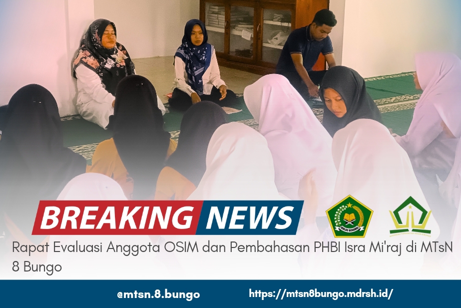 Rapat Evaluasi Anggota OSIM dan Pembahasan PHBI Isra Mi'raj di MTsN 8 Bungo