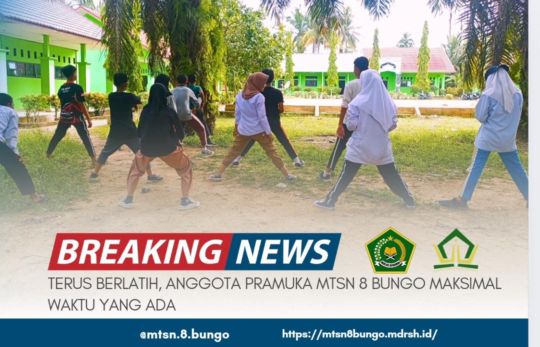 TERUS BERLATIH, ANGGOTA PRAMUKA MTSN 8 BUNGO MAKSIMAL WAKTU YANG ADA