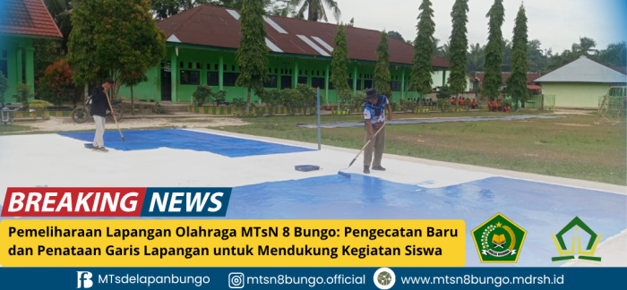 Pemeliharaan Lapangan Olahraga MTsN 8 Bungo: Pengecatan Baru dan Penataan Garis Lapangan untuk Mendukung Kegiatan Siswa
