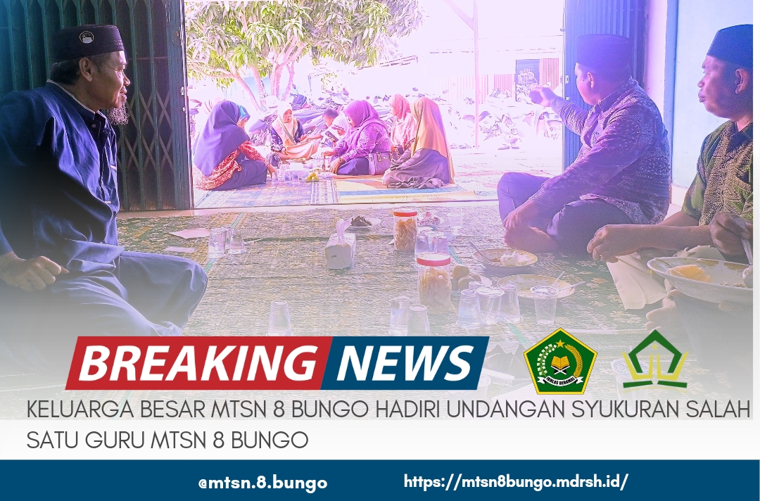 KELUARGA BESAR MTSN 8 BUNGO HADIRI UNDANGAN SYUKURAN SALAH SATU GURU MTSN 8 BUNGO 