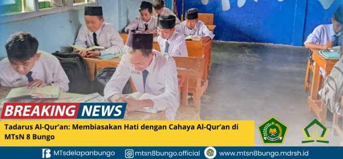 Tadarus Al-Quran: Membiasakan Hati dengan Cahaya Al-Quran di MTsN 8 Bungo
