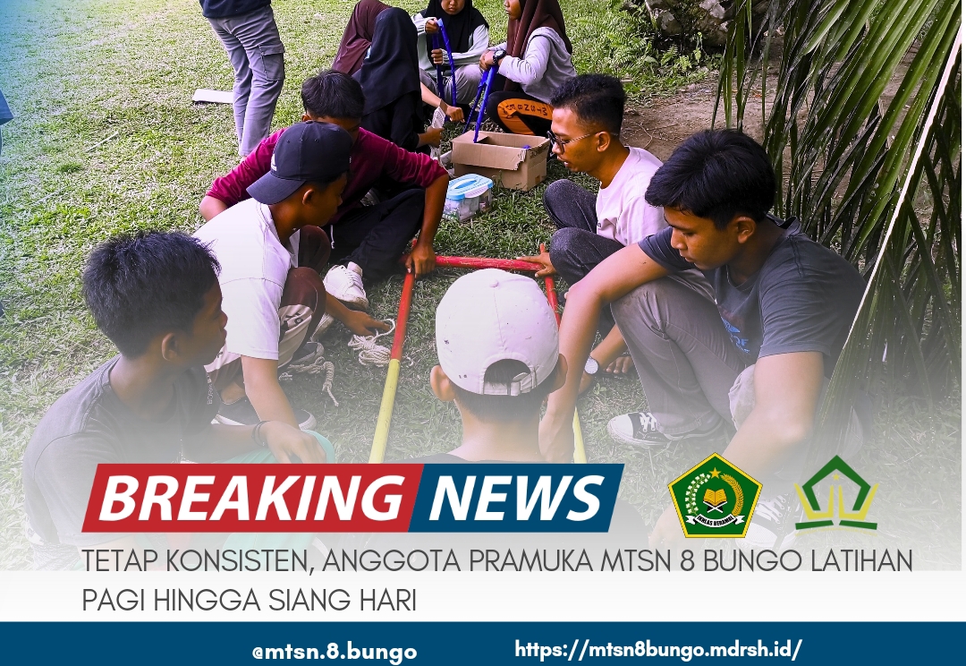 TETAP KONSISTEN, ANGGOTA PRAMUKA MTSN 8 BUNGO LATIHAN PAGI HINGGA SIANG HARI 