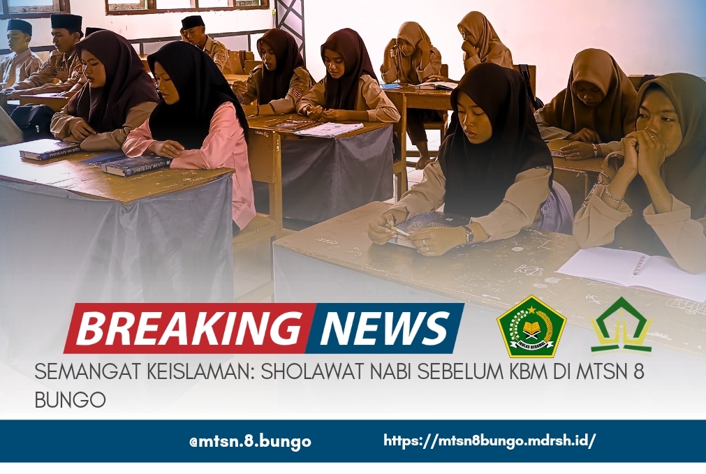 SEMANGAT KEISLAMAN: SHOLAWAT NABI SEBELUM MELAKSANAKAN KBM DI MTSN 8 BUNGO 