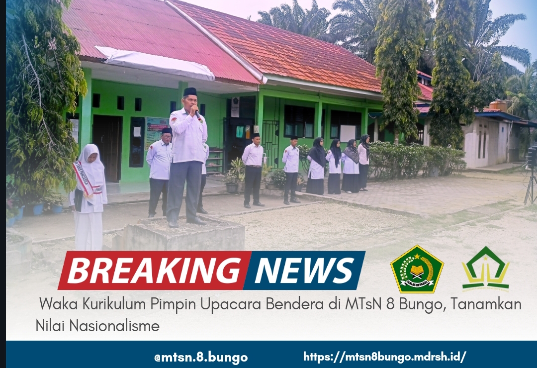 WAKA KURIKULUM PIMPINAN UPACARA DI MTSN 8 BUNGO, TANAMKAN NASIONALISME 