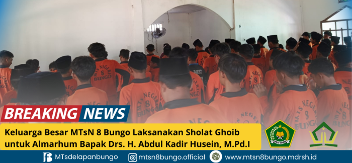 Keluarga Besar MTsN 8 Bungo Laksanakan Sholat Ghoib untuk Almarhum Bapak Drs. H. Abdul Kadir Husein, M.Pd.I