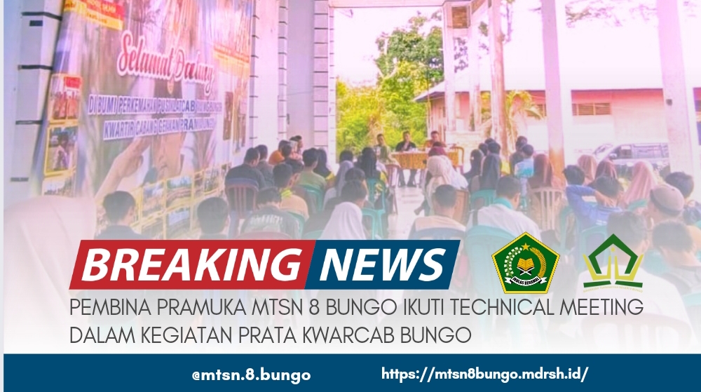 PEMBINA PRAMUKA MTSN 8 BUNGO IKUTI TECHNICAL MEETING DALAM KEGIATAN PRATA KWARCAB BUNGO 