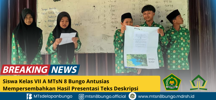Siswa Kelas VII A MTsN 8 Bungo Antusias Mempersembahkan Hasil Presentasi Teks Deskripsi