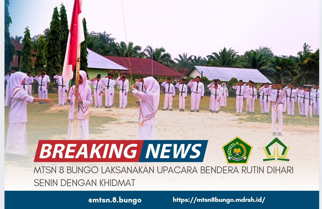 MTSN 8 BUNGO LAKSANAKAN UPACARA BENDERA RUTIN DIHARI SENIN DENGAN KHIDMAT 
