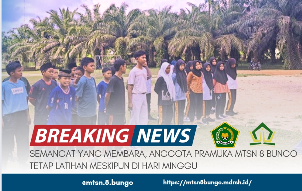 SEMANGAT YANG MEMBARA, ANGGOTA PRAMUKA MTSN 8 BUNGO TETAP LATIHAN MESKIPUN DI HARI MINGGU 
