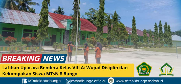 Latihan Upacara Bendera Kelas VIII A: Wujud Disiplin dan Kekompakan Siswa MTsN 8 Bungo