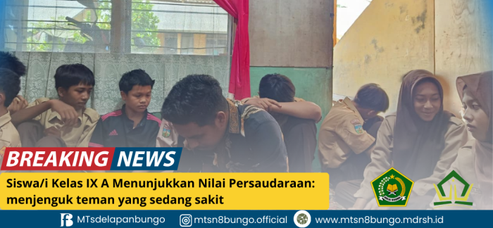 Siswa/i Kelas IX A Menunjukkan Nilai Persaudaraan: menjenguk teman yang sedang sakit