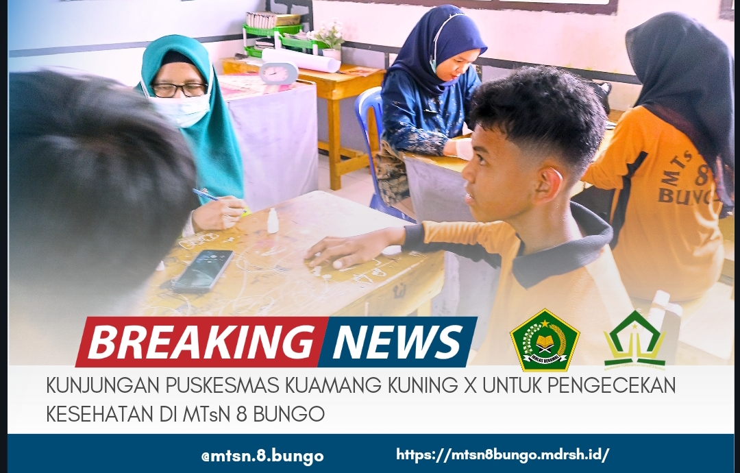 KUNJUNGAN PUSKESMAS KUAMANG KUNING X UNTUK PENGECEKAN KESEHATAN DI MTSN 8 BUNGO 